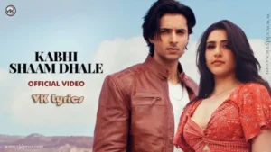 Kabhi Shaam Dhale Lyrics